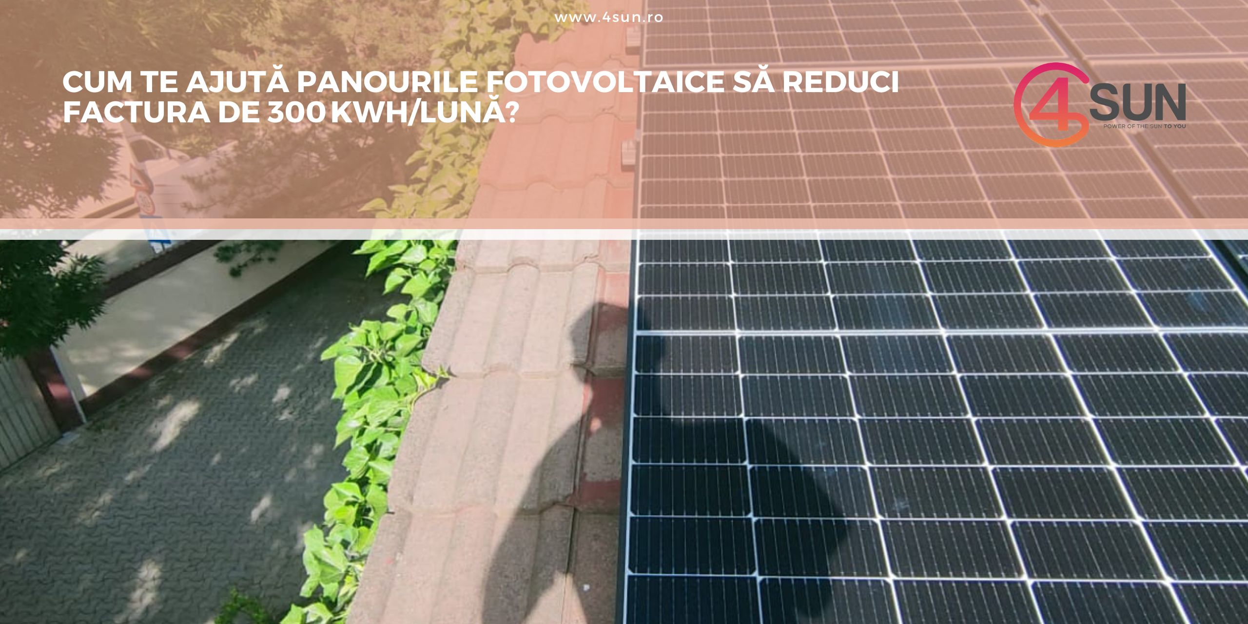 Cum reduci factura de 300 kWh/lună cu panouri solare